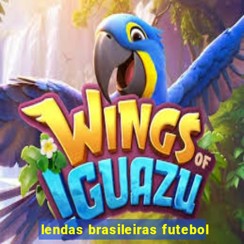 lendas brasileiras futebol